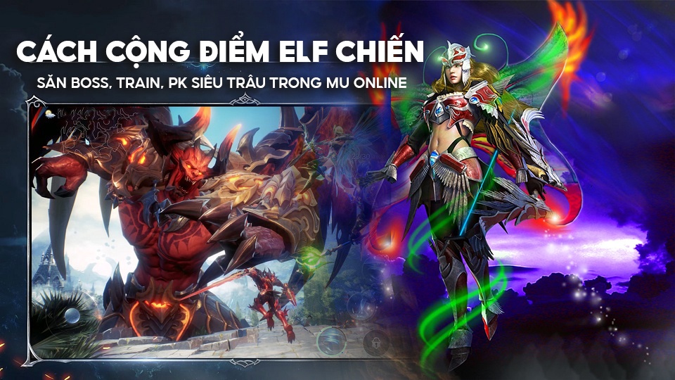 Cách cộng điểm Elf Chiến săn boss, train, PK siêu trâu trong MU Online