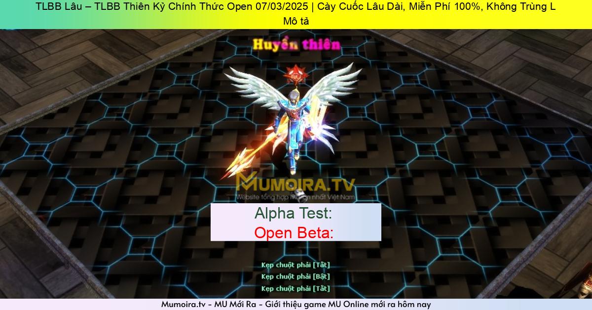 Game Private Mới ra,TLBB Lâu – TLBB Thiên Kỷ Chính Thức Open 07/03/2025 | Cày Cuốc Lâu Dài, Miễn Phí 100%, Không Trùng L