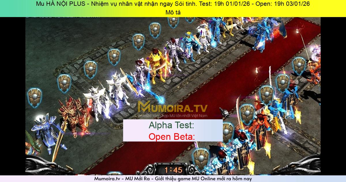 Game Private Mới ra,Mu HÀ NỘI PLUS - Nhiệm vụ nhân vật nhận ngay Sói tinh. Test: 19h 01/01/26 - Open: 19h 03/01/26