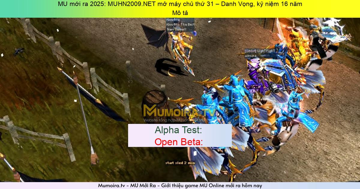 Game Private Mới ra,MU mới ra 2025: MUHN2009.NET mở máy chủ thứ 31 – Danh Vọng, kỷ niệm 16 năm
