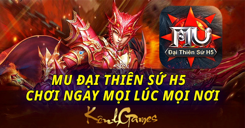 MU Đại Thiên Sứ H5: Hành Trình Huyền Thoại Trên Nền Tảng Web Mới Nhất 2025